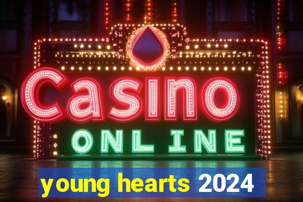 young hearts 2024